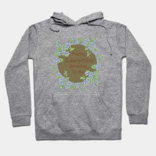 Happy Quarantine Birthday Flower Hoodie